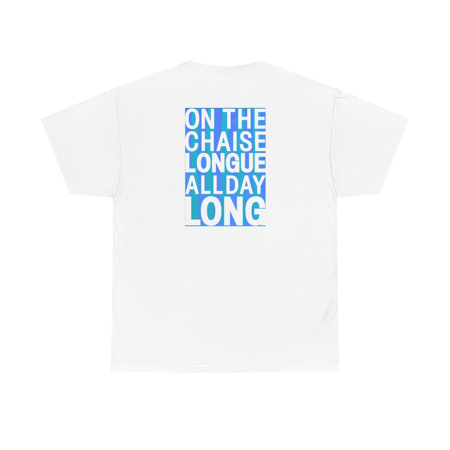 ON THE CHAISE LONGUE ALL DAY LONG Heavy Cotton Tee