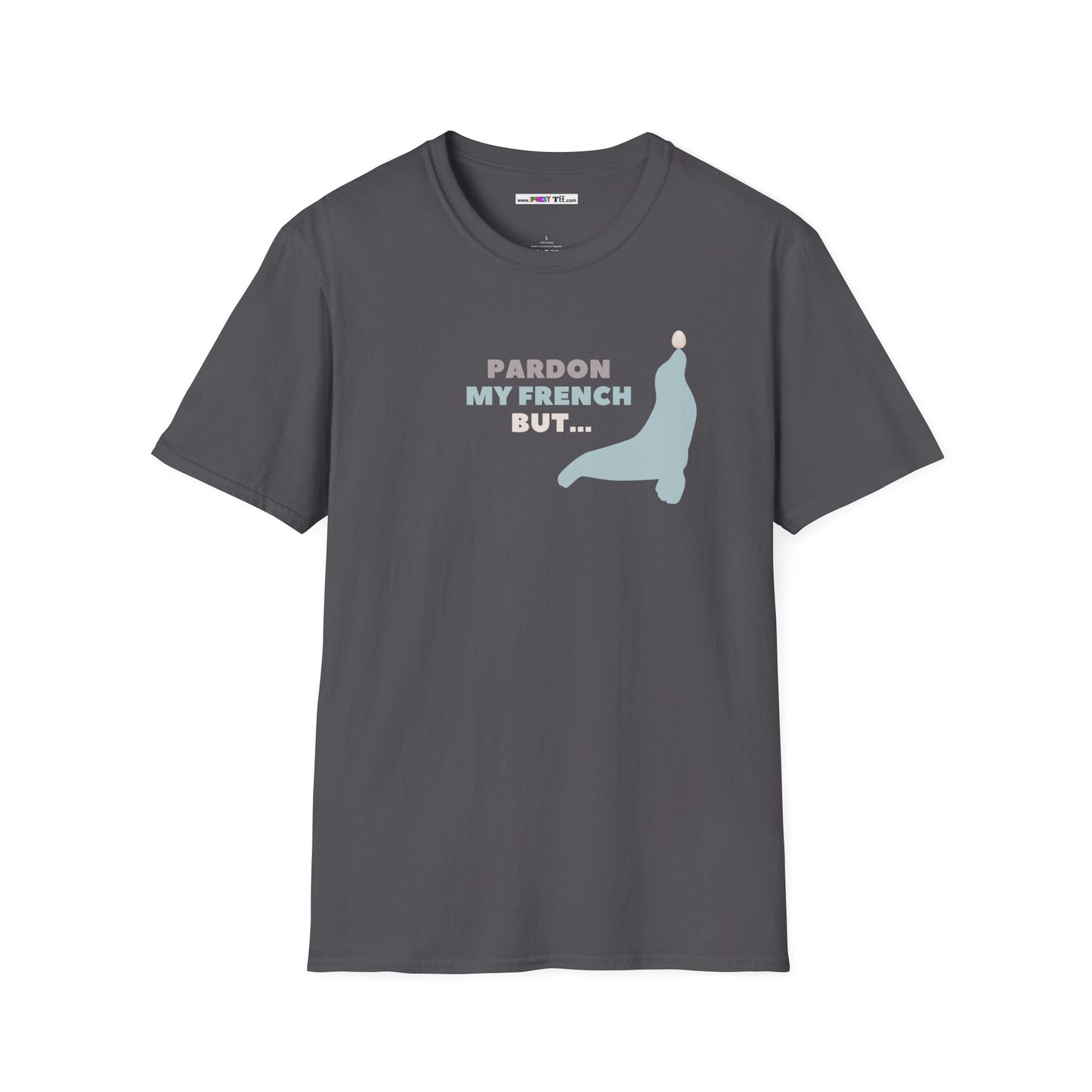 PARDON MY FRENCH BUT...Unisex Softstyle 100% Cotton T-Shirt