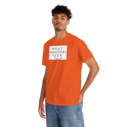 WHAT THE ACTUAL FUCK Unisex Heavy Cotton Tee