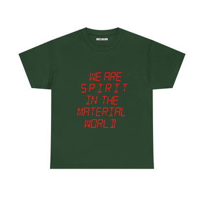 WE ARE SPIRIT IN THE MATERIAL WORLD Unisex Softstyle 100% Cotton T-Shirt