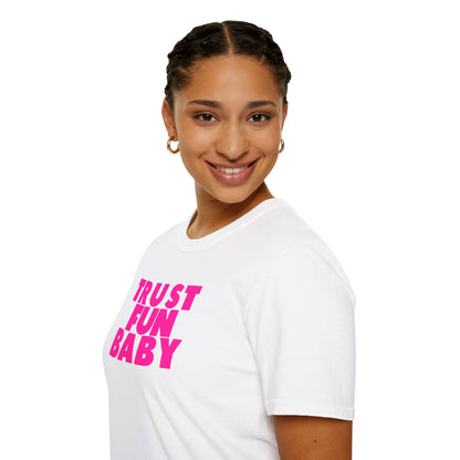 TRUST FUN BABY Unisex Softstyle 100% Cotton T-Shirt