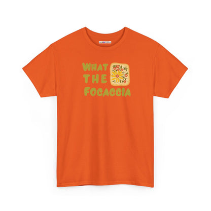 WHAT THE FOCACCIA Unisex Heavy Cotton Tee