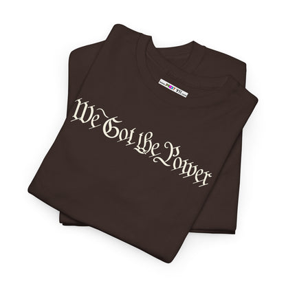 WE GOT THE POWER Unisex Heavy Cotton Tee